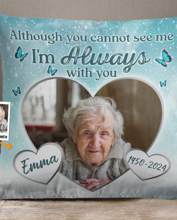 Although You Cannot See Me - Personalized Photo Pillow (Insert Included)