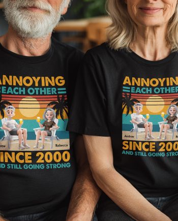 Annoying Each Other Since & Still Going Strong - Personalized Couple Matching Shirts