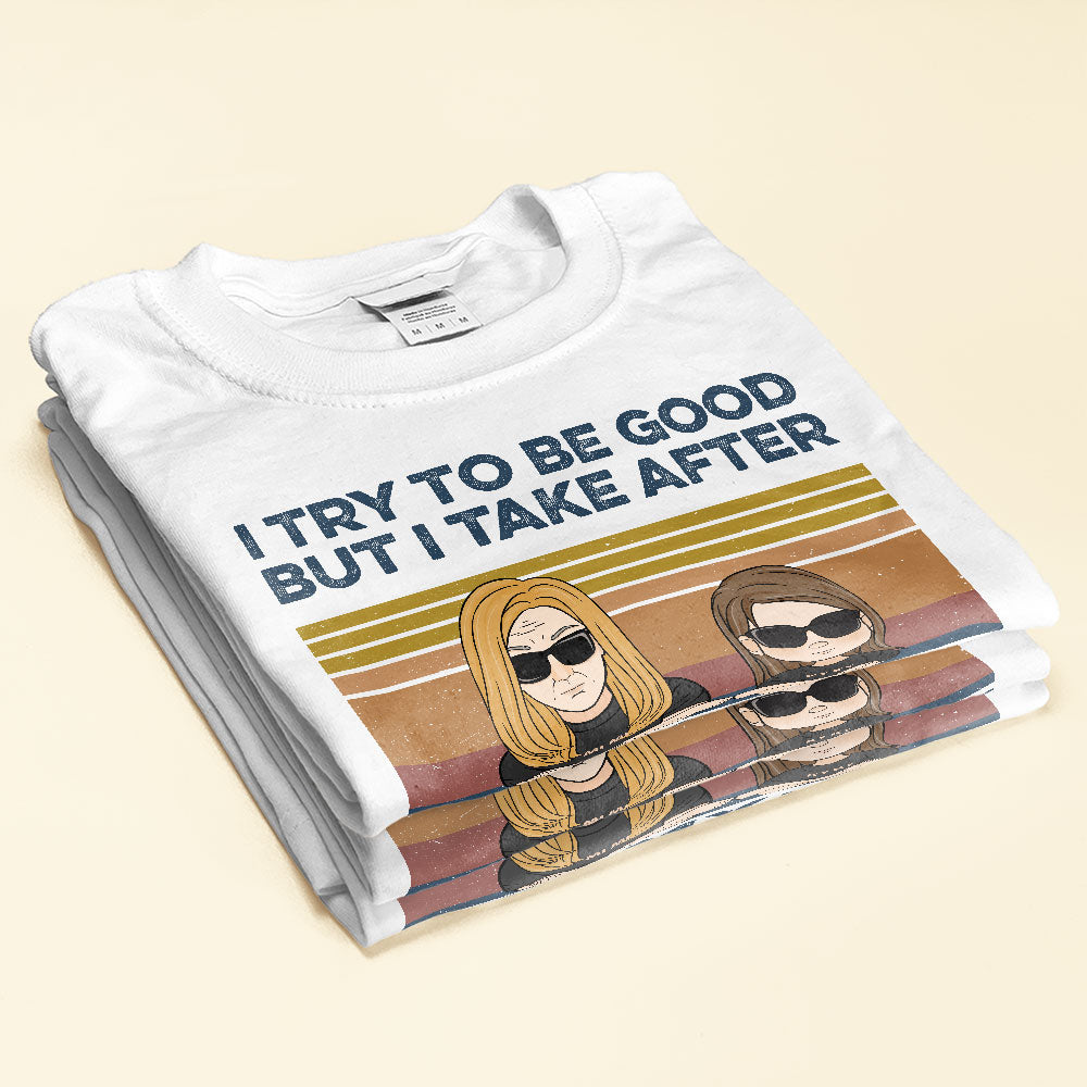 I Try To Be Good But I Take After My Grandma, Family Custom Shirt, Gift For Grandma
