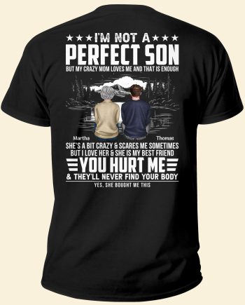 I'm Not A Perfect Son - Personalized Back Printed Shirt
