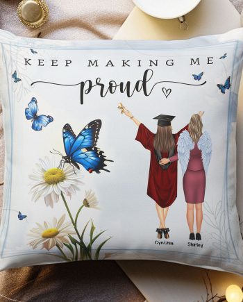 Keep Making Me Proud - Personalized Pillow (Insert Included)