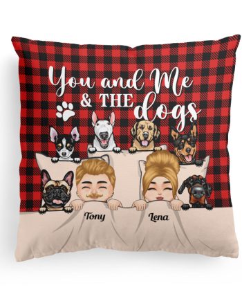 You & Me And The Dogs - Personalized Pillow (Insert Included) - Anniversary, Valentine's Day Gift For Husband, Wife, Couple, Dog Lovers