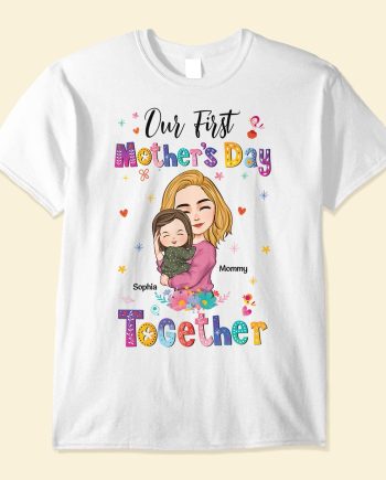 Our First Mother's Day Together - Personalized Matching Baby And Mom Shirts