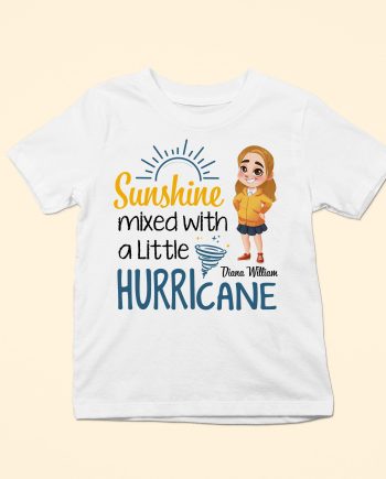 Sunshine Mixed With A Little Hurricane - Personalized Shirt