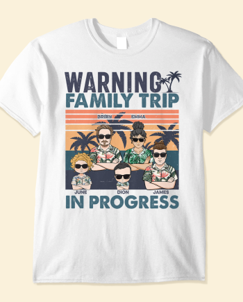 Warning Family Trip In Progress - Personalized Shirt