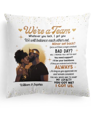We're A Team I Got Us Black African Couple - Personalized Pillow (Insert Included)